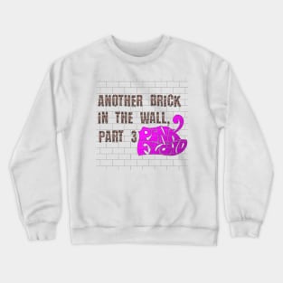 ANOTHER BRICK IN THE WALL || PART 3 (PINK FLOYD) Crewneck Sweatshirt